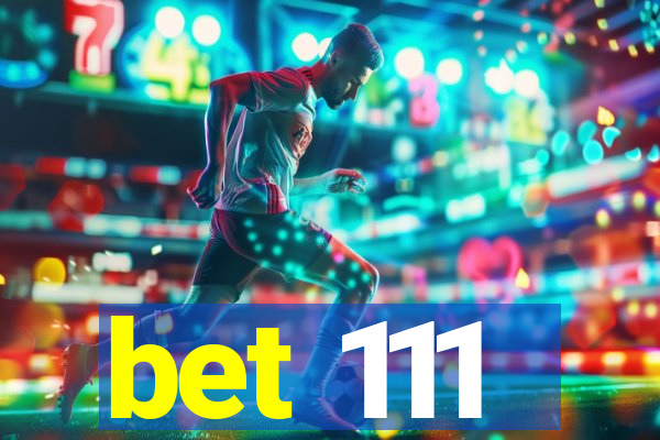 bet 111